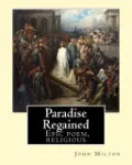 Paradise Regained, By: John Milton