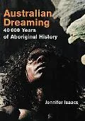 Australian Dreaming 40,000 Years of Aboriginal History