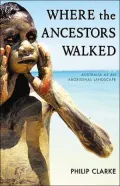 Where the Ancestors Walked: Australia as an Aboriginal Landscape