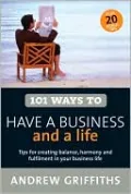 101 Ways to Have a Business and a Life