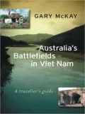 Australia's Battlefields in Viet Nam: A Traveller's Guide