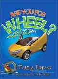 Are You For Wheel?: The Most Amazing Cars Ever