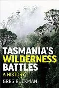 Tasmania's Wilderness Battles: A History