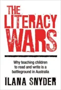 The Literacy Wars: Why Teaching Children to Read and Write Is a Battleground in Australia