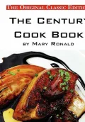 The Century Cook Book, by Mary Ronald - The Original Classic Edition