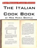 The Italian Cook Book, by Mrs Maria Gentile - The Original Classic Edition