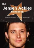 The Jensen Ackles Handbook - Everything You Need to Know about Jensen Ackles