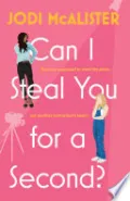 Can I Steal You for a Second? by Jodi McAlister — book cover
