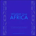 Wisdom from Africa: A Collection of Proverbs