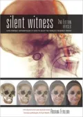 Silent Witness: How Forensic Anthropology is Used to Solve the World's Toughest Crimes