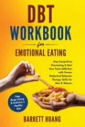 DBT Workbook For Emotional Eating by Barrett Huang — book cover