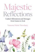 Majestic Reflections: Guided Affirmations and Messages from Source to Soul