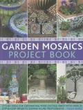 Garden Mosaics Project Book: Stylish ideas for decorating your outside space with over 400 stunning photographs and 25 step-by-step projects