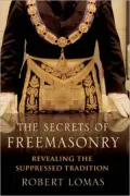 The Secrets of Freemasonry: Revealing the suppressed tradition