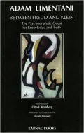 Between Freud and Klein: The psychoanalytic quest for knowledge and truth