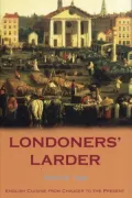 Londoners' Larder: English Cuisine from Chaucer to the Present