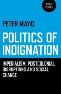 Politics of Indignation: Imperialism, Postcolonial Disruptions and Social Change