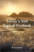 Torrey's New Topical Textbook