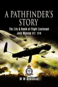A Pathfinder's Story: The Life and Death of Jack Mossop DFC* DFM