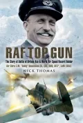 RAF Top Gun: The Story of Battle of Britain Ace and World Air Speed Record Holder Cdre E.M. 'Teddy; Donaldson CB, CBE, DSO, AFC*, LoM (USA)