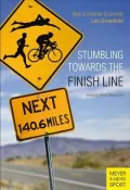 Stumbling Towards the Finish Line: The Best of Ironman Columnist Lee Gruenfeld