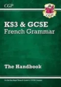 New French Grammar Handbook - For KS3 & Grade 9-1 GCSE