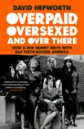 Overpaid, Oversexed and Over Here
