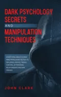Book cover of Dark Psychology Secrets and Manipulation Techniques