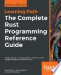 The The Complete Rust Programming Reference Guide