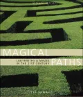 Magical Paths : Labyrinths and Mazes in the 21st Century