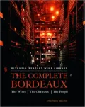 Complete Bordeaux: The Wines*The Chateaux*The People