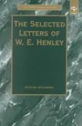 Selected Letters of William Ernest Henley