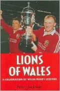 Lions of Wales: A Celebration of Welsh Rugby Legends