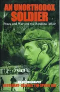 An Unorthodox Soldier : Peace and War and the Sandline Affair