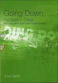 Going Down : Football in Crisis
