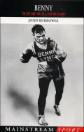 Benny: The Life And Times Of A Fighting Legend (Mainstream Sport)