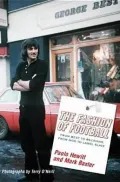 Fashion Of Football Soccer From Best To Beckham, From Mod To Label Slave