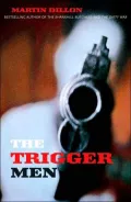 The Trigger Men: Assassins and Terror Bosses in the Ireland Conflict