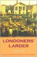 Londoners' Larder: English Cuisine from Chaucer to the Present