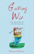 Golfing Wit: Quips and Quotes for the Golf-obsessed