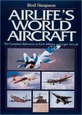 Airlife's World Aircraft The Complete Reference to Civil, Military and Light Aircraft