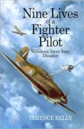 Nine Lives of a Fighter Pilot: A Hurricane Pilot in World War II