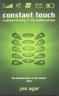 Constant Touch A Global History Of The Mobile Phone