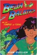 Bella Balistica and the Temple of Tikal