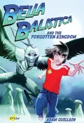 Bella Balistica and the Forgotten Kindgom
