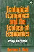 Ecological Economics and the Ecology of Economics: Essays in Criticism