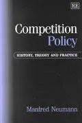 Competition Policy History, Thoery and Practice