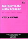 Tax Policy in the Global Economy : Selected Essays of Peggy B. Musgrave