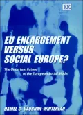 EU Enlargement vs. Social Europe: The Uncertain Future of the European Social Model