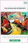 The Evolving Economy: Essays on the Evolutionary Approach to Economics